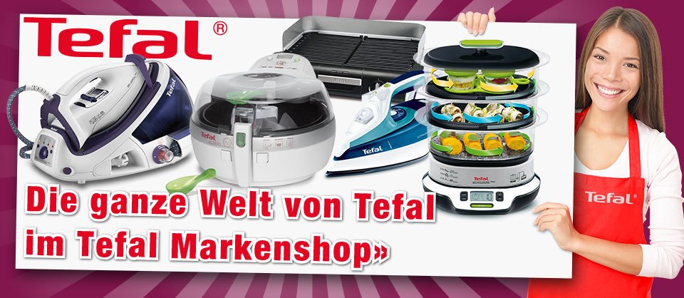 Die ganze Welt von Tefal zum kleinen Preis jetzt bei electronic4you Österreich ✔✔✔